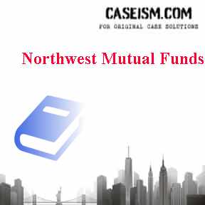 Northwest Mutual Funds Case Solution Northwest Mutual Funds Case Solution